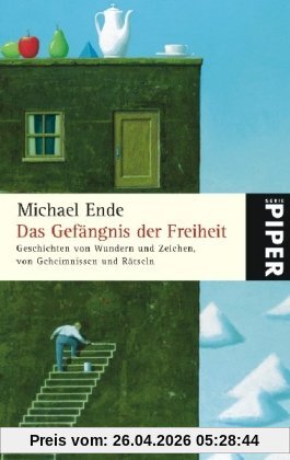 Das Gefängnis der Freiheit: Geschichten von Wundern und Zeichen, von Geheimnissen und Rätseln