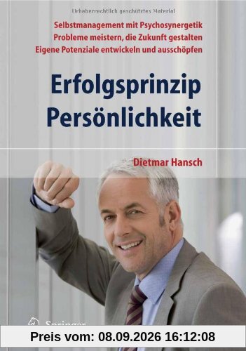 Erfolgsprinzip Persönlichkeit: Selbstmanagement mit Psychosynergetik - Probleme meistern, die Zukunft gestalten - Eigene Potenziale entwickeln und ausschöpfen