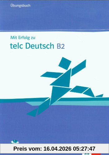 Mit Erfolg zu telc Deutsch (B2). Zertifikat Deutsch Plus. Mit Erfolg zu telc Deutsch B2. Übungsbuch mit Audio-CD