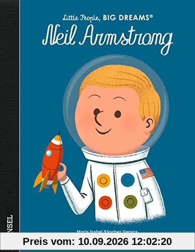 Neil Armstrong: Little People, Big Dreams. Deutsche Ausgabe | Kinderbuch ab 4 Jahre