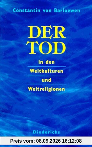 Der Tod in den Weltkulturen und Weltreligionen