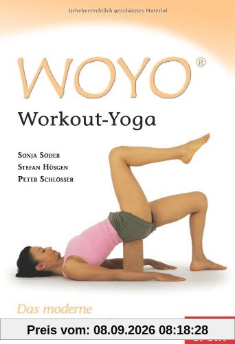 WOYO - Workout Yoga. Das moderne Yoga-Training