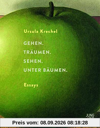 Gehen. Träumen. Sehen. Unter Bäumen.: Essays
