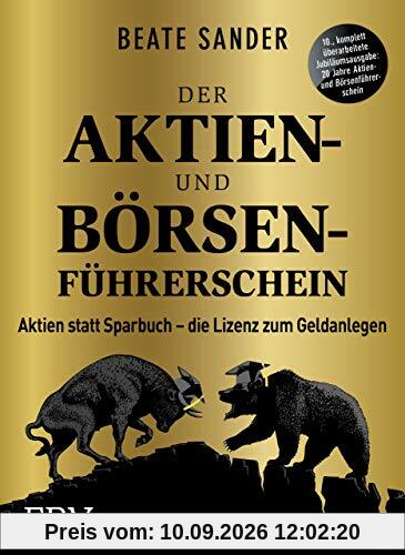 Der Aktien- und Börsenführerschein – Jubiläumsausgabe: Aktien statt Sparbuch – die Lizenz zum Geldanlegen
