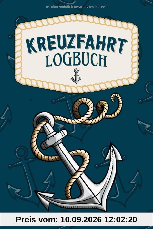 Kreuzfahrt Logbuch - ausfüllen, erinnern, bewahren -: Ein Reisetagebuch zum selbst ausfüllen - Tagebuch für Erwachsene | Seereise Logbuch und Tagebuch - Reise Zubehör I A5 I 120 Seiten I Softcover