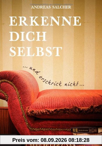 Erkenne dich selbst und erschrick nicht