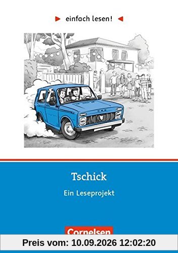 Einfach lesen! - Leseförderung: Für Lesefortgeschrittene: Niveau 3 - Tschick: Ein Leseprojekt nach dem Roman von Wolfgang Herrndorf. Arbeitsbuch mit Lösungen