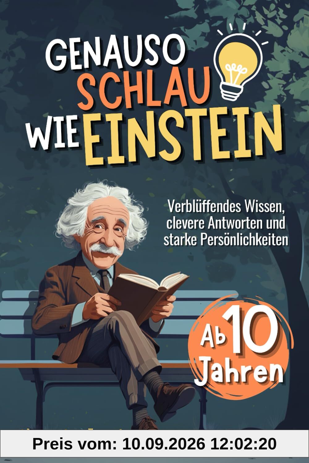 Genauso schlau wie Einstein: Verblüffendes Wissen, clevere Antworten und starke Persönlichkeiten - Ab 10 Jahren