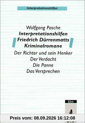 Interpretationshilfen Friedrich Dürrenmatts Kriminalromane: Der Richter und sein Henker - Verdacht - Die Panne - Das Versprechen