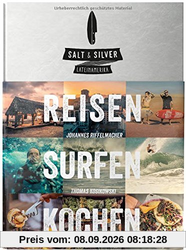 Salt & Silver: reisen surfen kochen. Lateinamerika