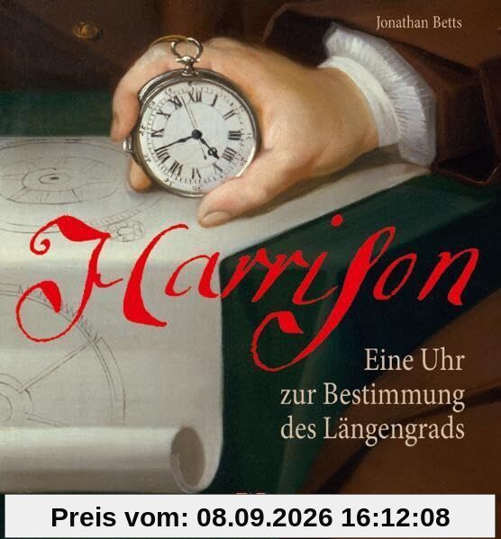 Harrison: Eine Uhr zur Bestimmung des Längengrads