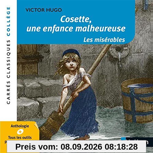 Cosette, une enfance malheureuse : Les misérables : 1862, anthologie