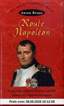 Route Napoleon: Frankreichs schönste Reiseziele auf den Spuren von Napoleon Bonaparte