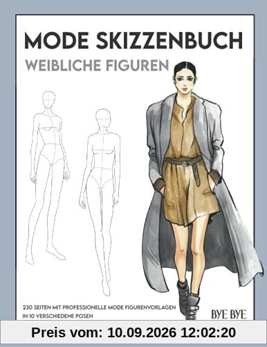Mode Skizzenbuch mit weiblichen Figuren: 230 professionelle Mode Figurenvorlagen, 10 verschiedene Posen, zum gestalten deiner Mode-Entwürfe und Kreationen