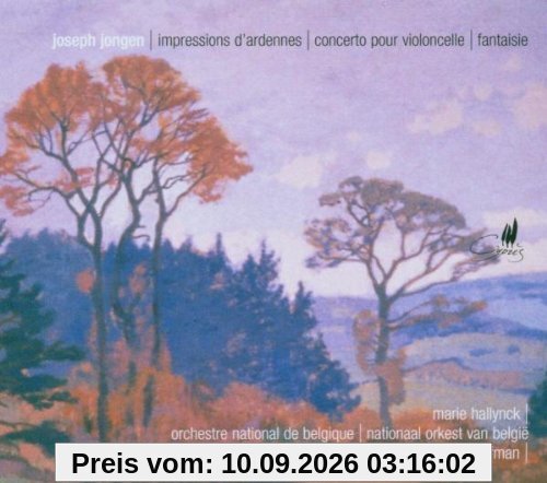 Joseph Jongen: Impressions d'Ardennes / Cellokonzert op.18 / Fantaisie sur deux noëls populaires wallons op.24