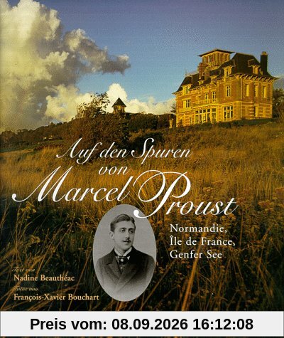 Auf den Spuren von Marcel Proust. Normandie, Ile de France, Genfer See