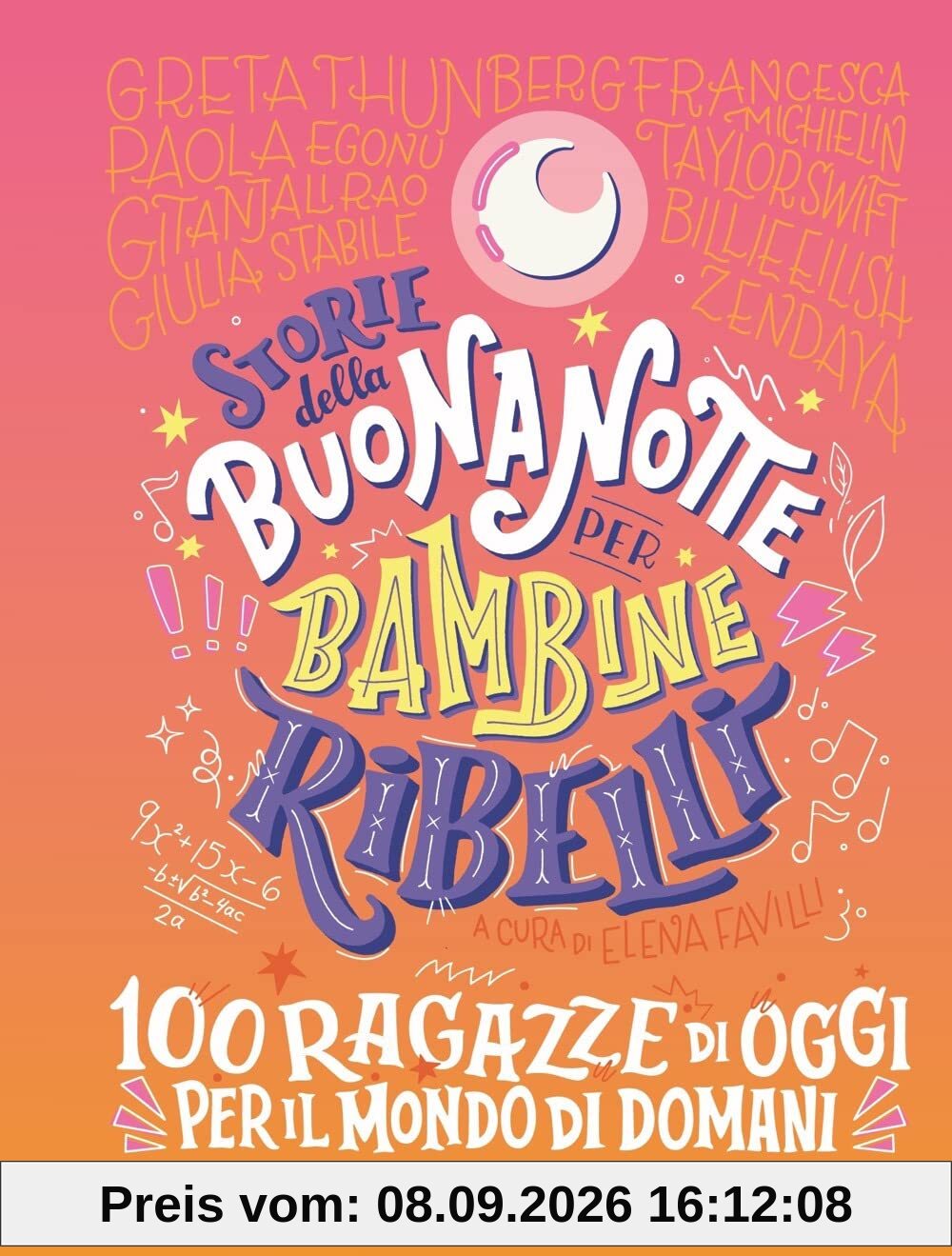 Storie della buonanotte per bambine ribelli. 100 ragazze di oggi per il mondo di domani (Varia)