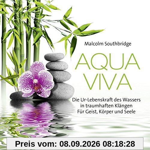 Aqua Viva: Die Ur-Lebenskraft des Wasser in traumhaften Klängen