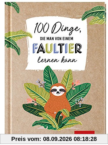 100 Dinge, die man von einem Faultier lernen kann