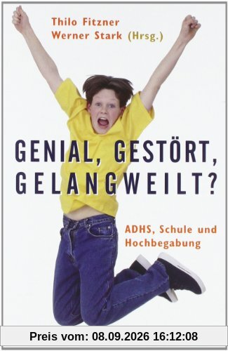 Genial, gestört, gelangweilt?: ADHS, Schule und Hochbegabung (Beltz Taschenbuch / Psychologie)