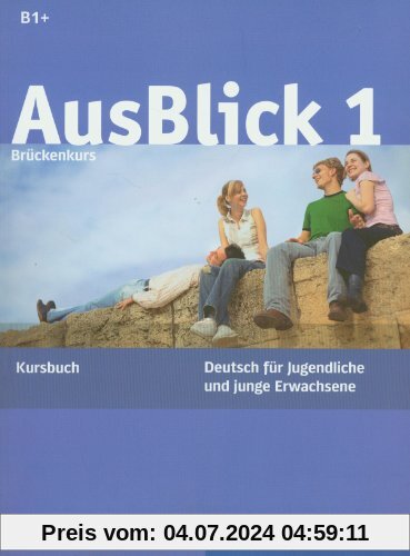AusBlick 1 Brückenkurs: Deutsch für Jugendliche und junge Erwachsene.Deutsch als Fremdsprache / Kursbuch