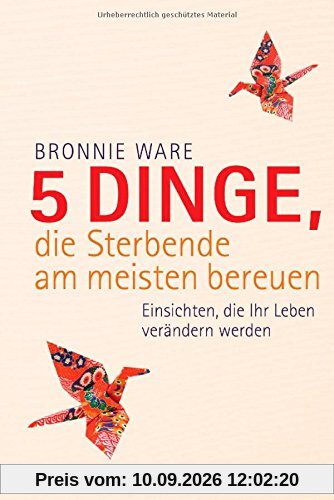 5 Dinge, die Sterbende am meisten bereuen: Einsichten, die Ihr Leben verändern werden