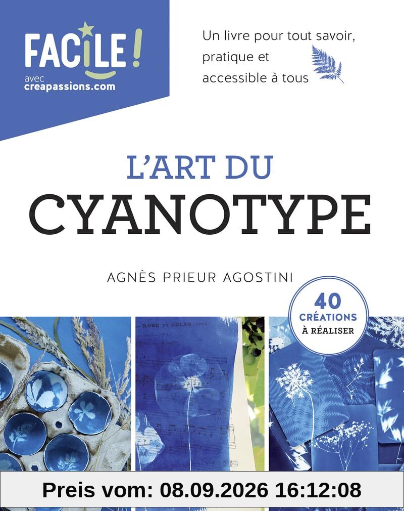 L'art du cyanotype : un livre pour tout savoir, pratique et accessible à tous : 40 créations à réaliser
