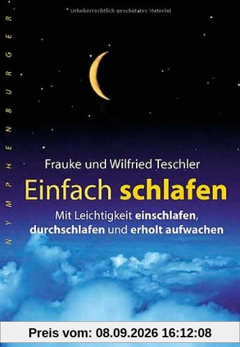 Einfach schlafen: Mit Leichtigkeit einschlafen, durchschlafen und erholt aufwachen