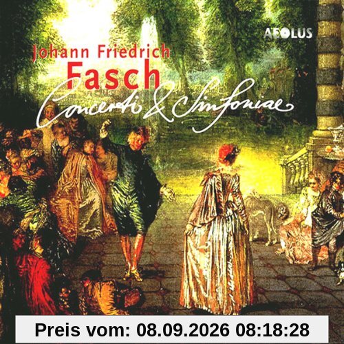Johann Friedrich Fasch: Concerti & Sinfoniae