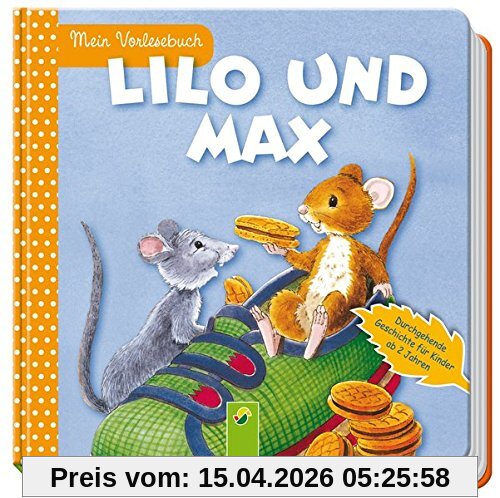 Lilo und Max: Mein Vorlesebuch. Durchgehende Geschichte für Kinder ab 2 Jahren
