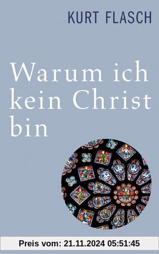 Warum ich kein Christ bin: Bericht und Argumentation