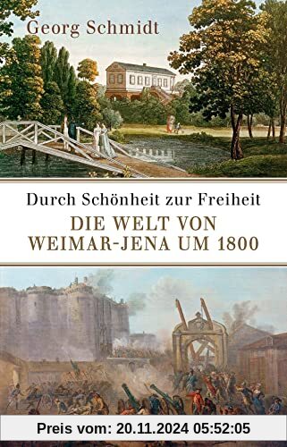 Durch Schönheit zur Freiheit: Die Welt von Weimar-Jena um 1800