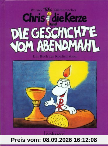 Chris die Kerze und die Geschichte vom Abendmahl: Ein fröhliches Buch zur Konfirmation