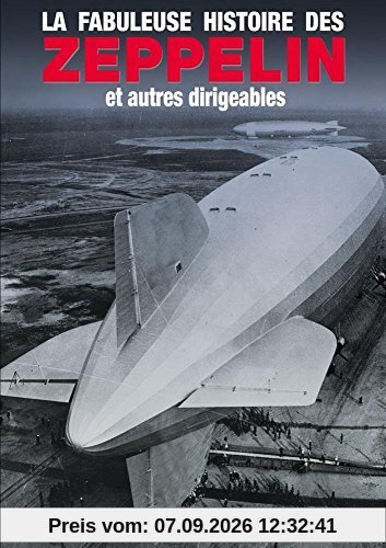 La fabuleuse histoire des zeppelin et autres dirigeables [FR Import]