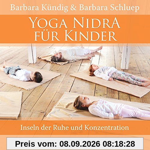 Yoga Nidra für Kinder: Inseln der Ruhe und Konzentration - mit Anleitungs-CD: 34:30 Minuten