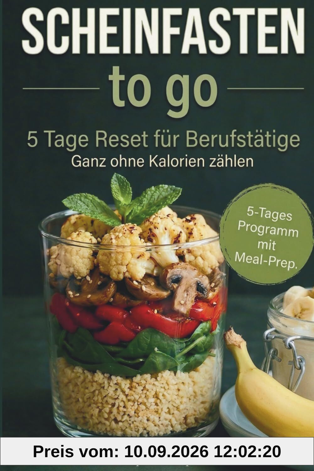 Scheinfasten to go: Der schnelle 5-Tage-Reset für Berufstätige Pflanzlich, unkompliziert und mit sofort spürbarer Entlastung. Leichte Rezepte und eine klare Routine für den Alltag.