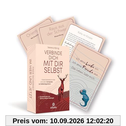 Verbinde dich mit dir selbst: Finde Sicherheit im Hier und Jetzt - 56 Impulse zur Selbstregulation