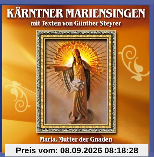 Kärntner Mariensingen mit Texten von Günther Steyrer - Maria, Mutter der Gnaden mit den schönsten Marienliedern