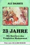 23 Jahre: Die Karriere des Propheten Muhammad