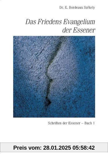 Schriften der Essener: Das Friedensevangelium der Essener: Schriften der Essener 1: BD 1