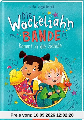 Die Wackelzahn-Bande kommt in die Schule (Die Wackelzahn-Bande 1): Magische Mutmachgeschichte ab 6 Jahren | Das perfekte Geschenk zur Einschulung