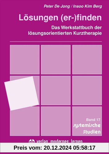 Lösungen (er-)finden: Das Werkstattbuch der lösungsorientierten Kurztherapie