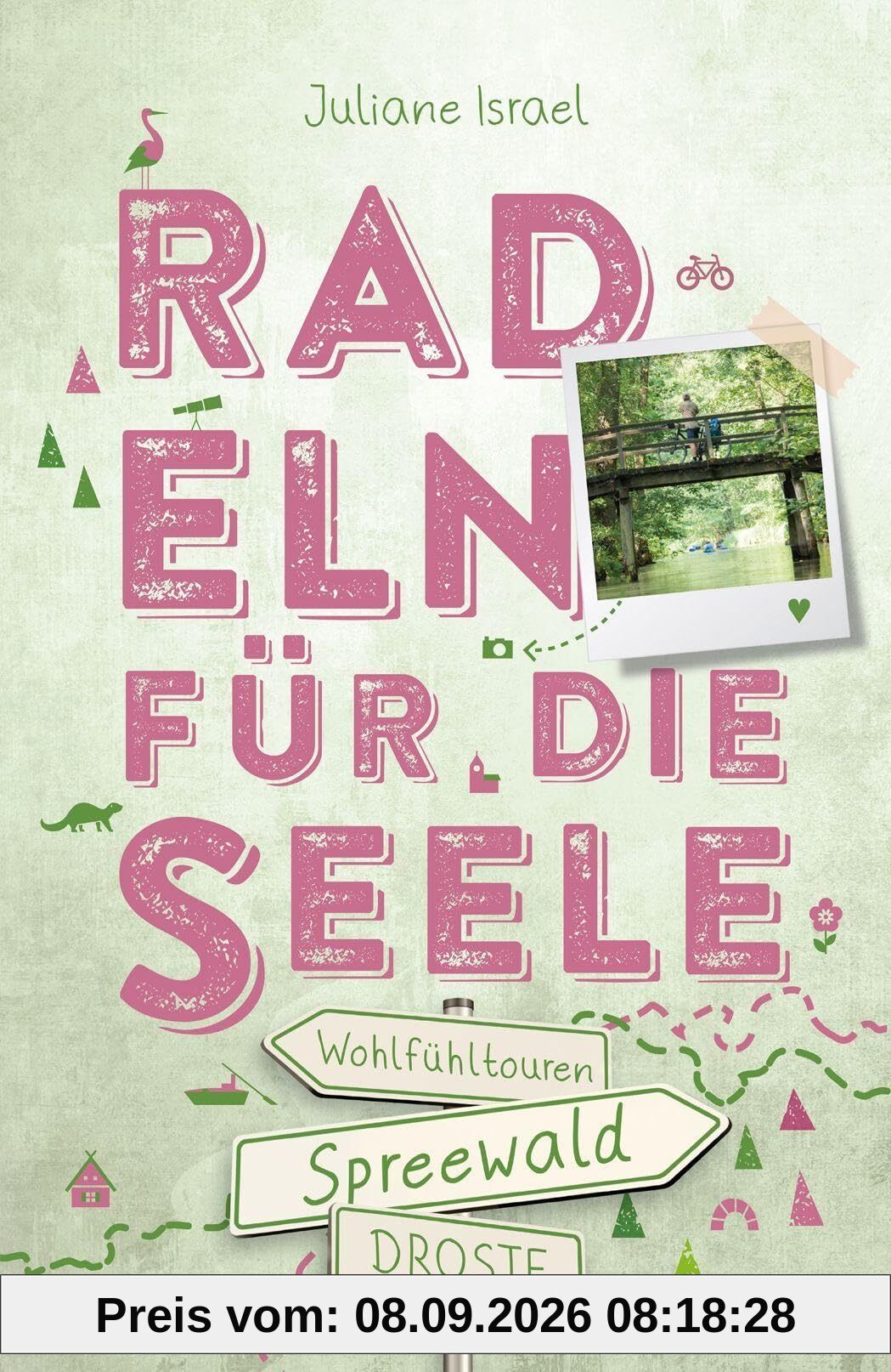 Spreewald. Radeln für die Seele: Genussvolle Wohlfühltouren mit einzigartigen Erlebnissen und Entdeckungen entlang idyllischer Wege und Regionen | Inkl. GPS-Daten als Download