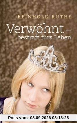 Verwöhnt - bestraft fürs Leben
