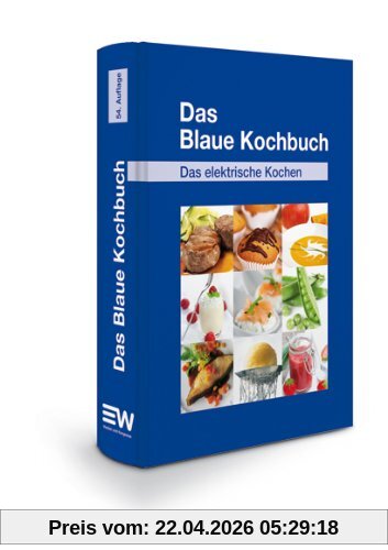 Das Blaue Kochbuch: Das elektrische Kochen. Über 600 Rezepte