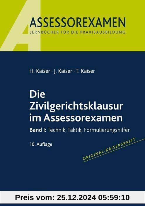 Die Zivilgerichtsklausur im Assessorexamen: Band I: Technik, Taktik, Formulierungshilfen