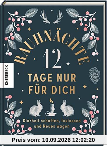 Rauhnächte – 12 Tage nur für dich: Klarheit schaffen, loslassen und Neues wagen