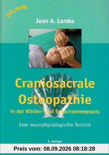 Craniosacrale Osteopathie in der Kinder- und Erwachsenenpraxis: Eine neurophysiologische Technik