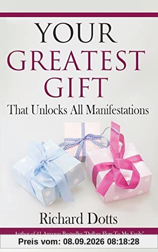 Your Greatest Gift: That Unlocks All Manifestations