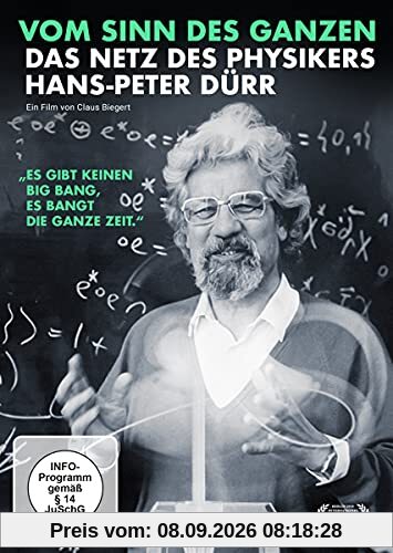 Vom Sinn des Ganzen - Das Netz des Physikers Hans-Peter Dürr